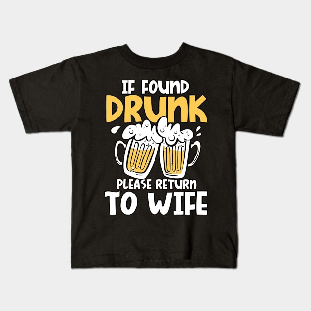 If Found Drunk Please Return To Wife Kids T-Shirt by AngelBeez29